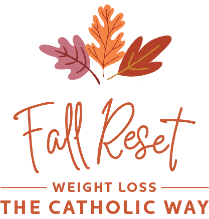 Fall Reset: Weight Loss the Catholic Way